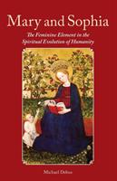 Mary and sophia - the feminine element in the spiritual evolution of humani