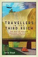 Travellers in the third reich - the rise of fascism through the eyes of eve