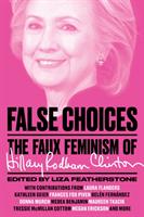 False choices - the faux feminism of hillary rodham clinton