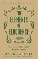 Elements of eloquence - how to turn the perfect english phrase