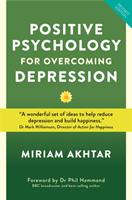 Positive psychology for overcoming depression - self-help strategies to bui