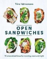 Open Sandwiches - 70 Smorrebrod Ideas for Morning, Noon and Night