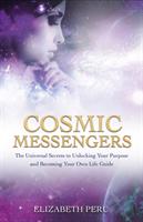 Cosmic messengers - the universal secrets to unlocking your purpose and bec