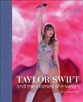 Taylor Swift : And the Clothes She Wears