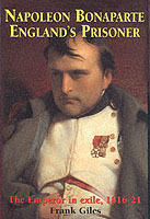 Napoleon Boneparte : England's prisoner