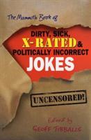 Mammoth book of dirty, sick, x-rated and politically incorrect jokes