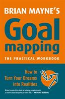 Brian Mayne's Goal mapping : the practical workbook : how to turn your dreams into realities