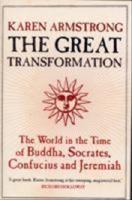 Great transformation - the world in the time of buddha, socrates, confucius