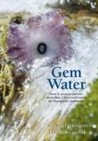 Gem water - how to prepare and use over 130 crystal waters for therapeutic