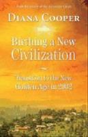 Birthing a new civilization : transition to the new golden age in 2032