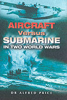 Aircraft versus submarines 1912-1945 - the evolution of anti-submarine airc