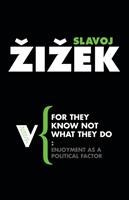 For they know not what they do : enjoyment as a political factor