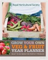 Rhs grow your own: veg & fruit year planner - what to do when for perfect p