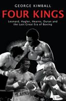 Four kings - leonard, hagler, hearns, duran and the last great era of boxin