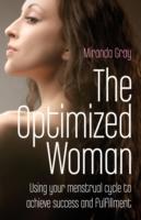 Optimized woman - using your menstrual cycle to achieve success and fulfill