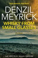 Whisky from small glasses - a dci daley thriller