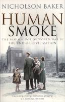 Human smoke - the beginnings of world war ii, the end of civilization