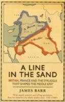 A line in the sand : Britain, France and the struggle for the mastery of the Middle East