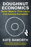 Doughnut economics : seven ways to think like a 21st-century economist