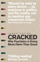 Cracked : why psychiatry is doing more harm than good