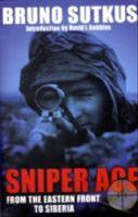 Sniper ace - from the eastern front to siberia