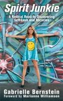 Spirit junkie - a radical road to discovering self-love and miracles