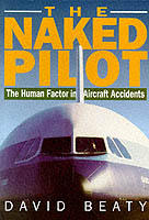 The  naked pilot - the human factor in aircraft accidents