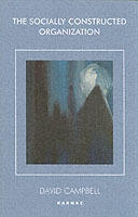 Socially Constructed Organization (Systemic thinking and practice series. Work with organizations) [Elektronisk resurs]
