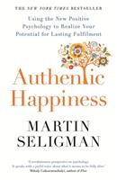 Authentic happiness : using the new positive psychology to realise your potential for lasting fulfillment