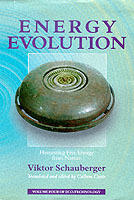 Energy Evolution - Harnessing Free Energy from Nature: Volume 4 of Renowned Environmentalist Viktor Schauberger's Eco-Technology Series [Elektronisk resurs]