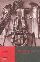The occult roots of Nazism : secret Aryan cults and their influence on Nazi ideology