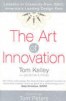 The art of innovation : lessons in creativity from IDEO, America's leading design firm