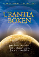 Urantia-boken : uppenbarar mysterierna med Gud, universum, Jesus och oss sj&auml;lva