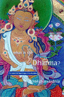 What is the dharma? - the essential teachings of the buddha