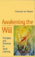 Awakening the will - principles and processes in adult learning