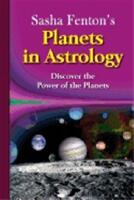 Sasha Fenton's Planets In Astrology : Discover the Power of the Planets