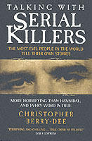 Talking with serial killers : the most evil men in the world tell their own stories
