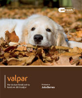Valpar : hur du f&ouml;rst&aring;r och tar hand om ditt husdjur