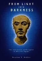 From Light Into Darkness: The Evolution Of Religion In Ancient Egypt