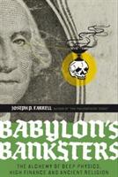 Babylons banksters - an alchemy of deep physics, high finance and ancient r