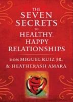 Seven Secrets To Healthy, Happy Relationships