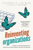 Reinventing organizations : a guide to creating organizations inspired by the next stage of human consciousness