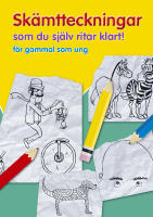Sk&auml;mtteckningar som du sj&auml;lv ritar klart : f&ouml;r gammal som ung