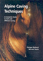 Alpine caving techniques - a complete guide to safe and efficient caving