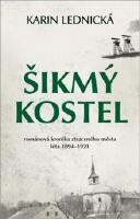 &Scaron;ikm&yacute; kostel: Rom&aacute;nov&aacute; kronika ztracen&eacute;ho města, l&eacute;ta 1894&ndash;1921