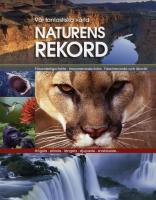 Naturens rekord : v&aring;r fantastiska v&auml;rld