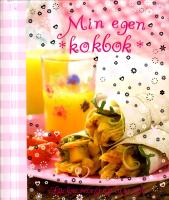 Min egen kokbok - [l&auml;ckra recept att laga sj&auml;lv