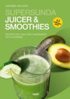 Supersunda juicer & smoothies : boosta din juice med grönsaker och superfoods