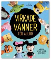Virkade v&auml;nner f&ouml;r alltid : seriefigurer, filmfavoriter och andra v&auml;lk&auml;nda figurer att virka