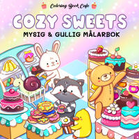 Cozy Sweets. Mysig och gullig Cozy Coloring m&aring;larbok fr&aring;n Coloring Book Cafe